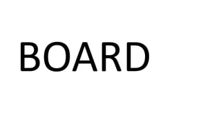 BOARD
 