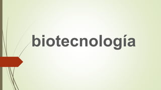 biotecnología
 
