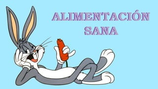 ALIMENTACIÓN
SANA
ALIMENTACIÓN
SANA
 