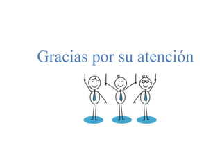 Gracias por su atención
 