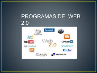 PROGRAMAS DE WEB
2.0
 