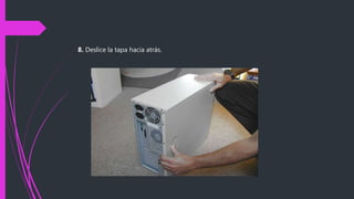 8. Deslice la tapa hacia atrás.
 