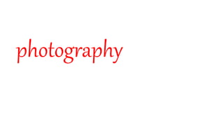 photography
 
