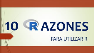 AZONES10
PARA UTILIZAR R
 