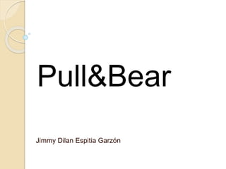 Jimmy Dilan Espitia Garzón
Pull&Bear
 