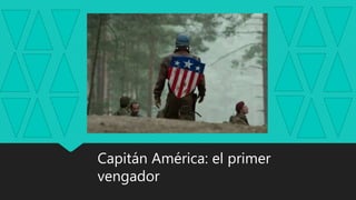 Capitán América: el primer
vengador
 