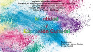 Republica Bolivariana de Venezuela
Ministerio del Poder Popular para la Educación Superior Universitaria
Universidad Bicentenaria de Aragua
Trimestre CREATEC – Comunicación Social
Valle de la Pascua – Edo. Guárico
Participante:
Dalis Tovar; Marcos Dionisio
C.I: 26.789.087
 