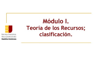 Módulo I. Teoría de los Recursos; clasificación. 