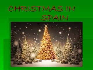 CHRISTMAS IN
      SPAIN
 