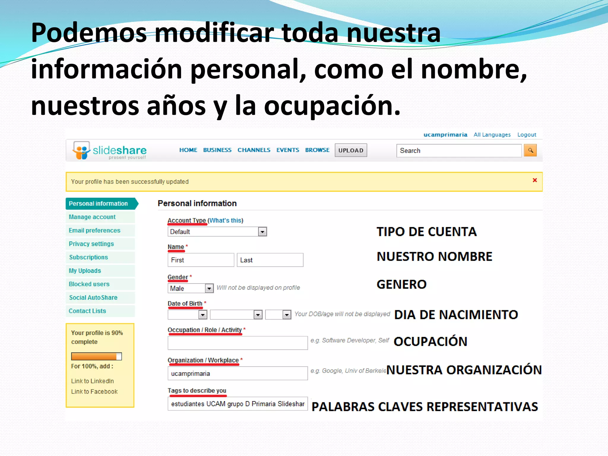 Podemos modificar toda nuestra información personal, como el nombre, nuestros años y la ocupación.