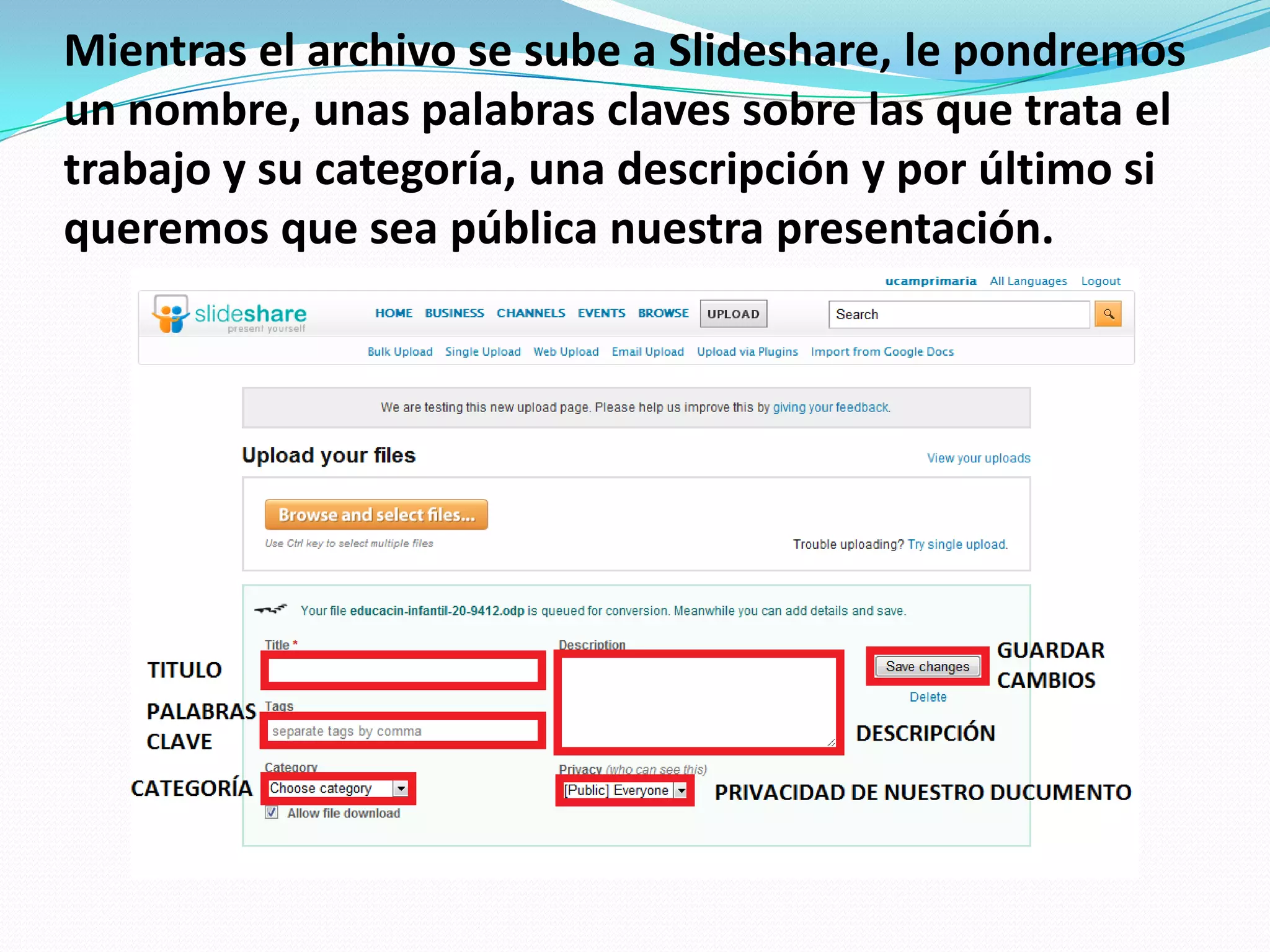Mientras el archivo se sube a Slideshare, le pondremos un nombre, unas palabras claves sobre las que trata el trabajo y su categoría, una descripción y por último si queremos que sea pública nuestra presentación.