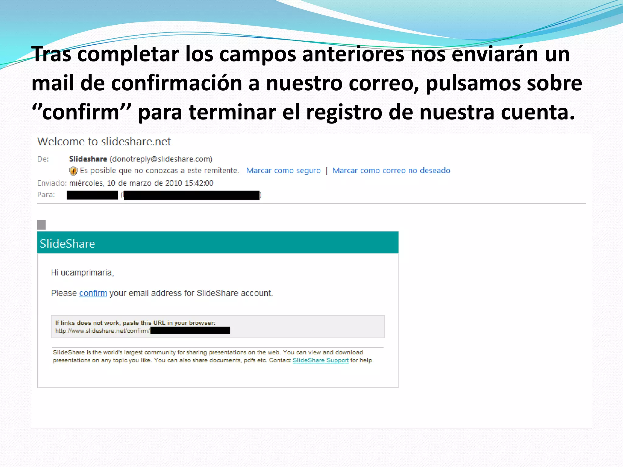 Tras completar los campos anteriores nos enviarán un mail de confirmación a nuestro correo, pulsamos sobre ‘’confirm’’ para terminar el registro de nuestra cuenta.