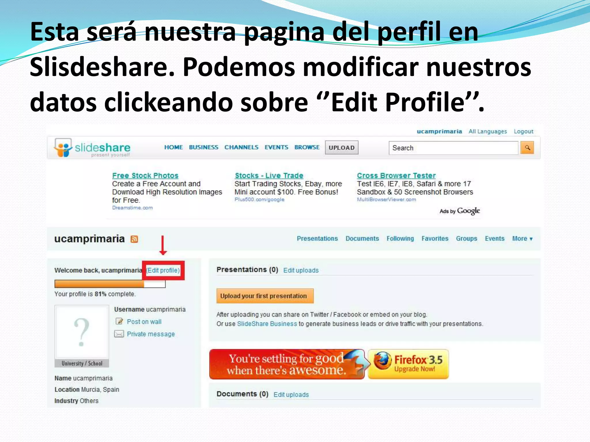 Esta será nuestra pagina del perfil en Slisdeshare. Podemos modificar nuestros datos clickeando sobre ‘’EditProfile’’.