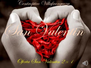San Valentin  Oferta San Valentin 2  X  1 Centroptico Villafranqueza 