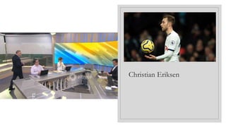 Christian Eriksen
 