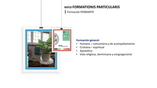 RATIO FORMATIONIS PARTICULARIS
| Formación PERMANTE
 