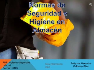 Eddymar Alexandra
Calderón Silva
PNF: Higiene y Seguridad
Laboral
Sección: 0123
Mas información
aquí
 