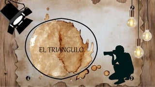 EL TRIANGULO
 