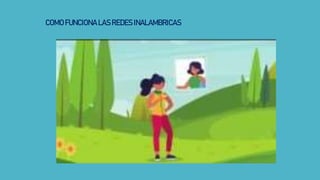 COMO FUNCIONA LAS REDES INALAMBRICAS
 