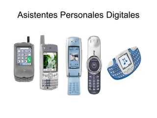 Asistentes Personales Digitales
 