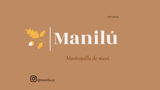 Mantequilla de maní
@manilu.co
100% natural
 