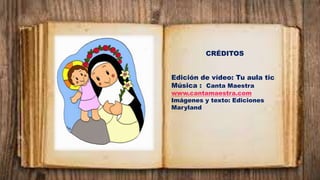 CRÉDITOS
Edición de vídeo: Tu aula tic
Música : Canta Maestra
www.cantamaestra.com
Imágenes y texto: Ediciones
Maryland
 