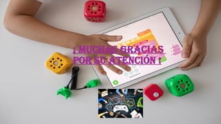 ¡ MUCHAS GRACIAS
POR SU ATENCIÓN !
 