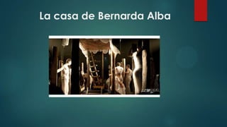 La casa de Bernarda Alba

 
