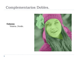 Complementarios Dobles.



Colores:
   Violeta ,Verde.
 