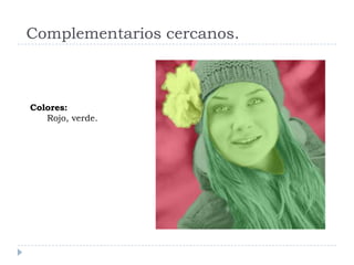 Complementarios cercanos.



Colores:
   Rojo, verde.
 