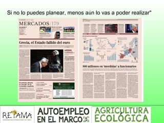 Si no lo puedes planear, menos aún lo vas a poder realizar"
 