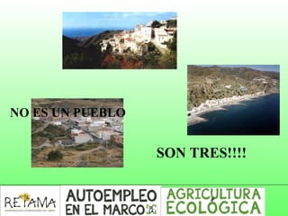 NO ES UN PUEBLO
SON TRES!!!!
 