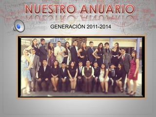 GENERACIÓN 2011-2014
 