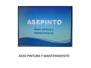 ASEO PINTURA Y MANTENIMIENTO
 