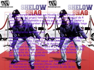 El grupo surgió de una idea que Nicolás Castillo (Nico) (Integrante del grupo) tenia de formar un grupo musical de 4 integrantes incluyéndolo a el para que se dedicaran a cantar y bailar. Su idea era grabar un disco de Hip Hop y R&B, para luego lanzarlo al mercado. Los integrantes del grupo son: Nicolás Castillo (Nico) Nació el 29 de Diciembre del año 1985. Jhoan Martes (Big J) Nació el 29 de Octubre del año 1986. John Ortiz (John) Nació el 18 de Agosto del año 1983. José Miguel Guzmán (Joey) Nació el 27 de Marzo del año 1985. Después que el grupo estaba formado decidieron llamarlo Jn3 por el hecho de que es una abreviación de los 4 nombres personales de los integrantes: J- Representa la letra en común que tienen tres de los integrantes en sus nombres (Jhoan, Joey y Big J). N- Representa la letra inicial del nombre de uno de los integrantes Nicolás Castillo (Nico). 3- Representa las 3 "J" que hay en el grupo (Jhoan, Joey y Big  J). 