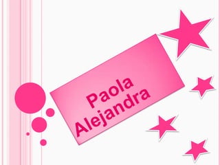      Paola               Alejandra 
