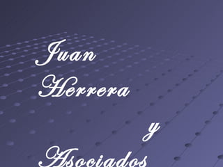 Juan Herrera  y Asociados 