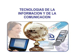 TECNOLOGIAS DE LA INFORMACION Y DE LA COMUNICACION 