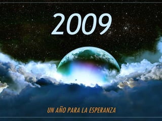 2009 UN AÑO PARA LA ESPERANZA 