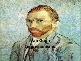 Van Gogh Impresionismo 