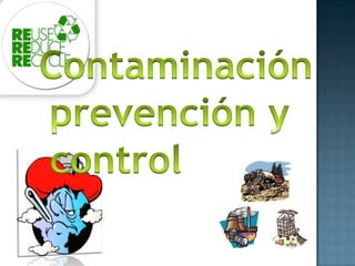 Contaminación prevención y control