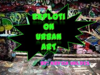 eXplotionUrban ART BY: KRYZIA VALDES 