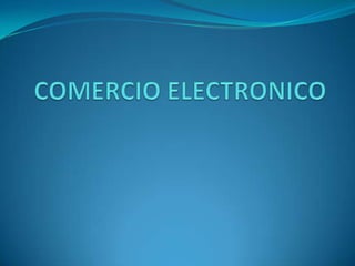 COMERCIO ELECTRONICO,[object Object]