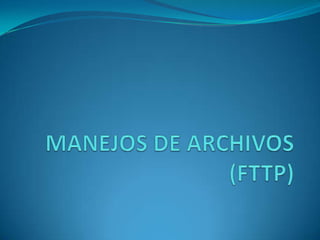 MANEJOS DE ARCHIVOS (FTTP)
