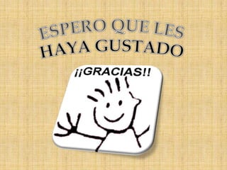 ESPERO QUE LES HAYA GUSTADO