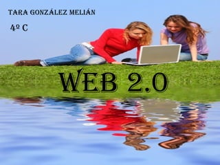WEB 2.0 Tara González Melián 4º C 