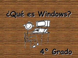 ¿Qué es Windows? 4° Grado 