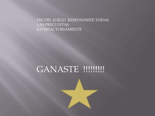 FIN DEL JUEGO RESPONDISTE TODAS
LAS PREGUNTAS
SATISFACTORIAMENTE




GANASTE !!!!!!!!!
 