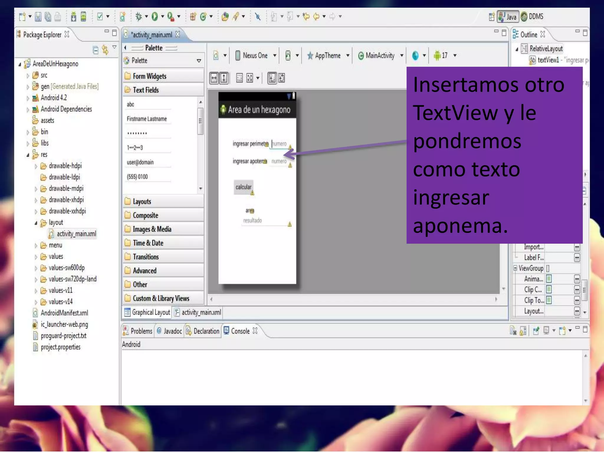 Insertamos otro
TextView y le
pondremos
como texto
ingresar
aponema.