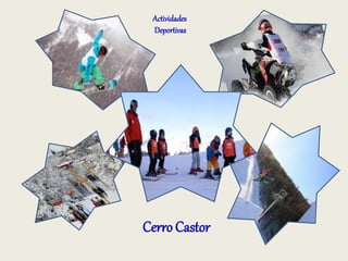 Actividades 
Deportivas 
Cerro Castor 
 